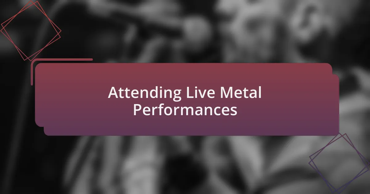Attending Live Metal Performances