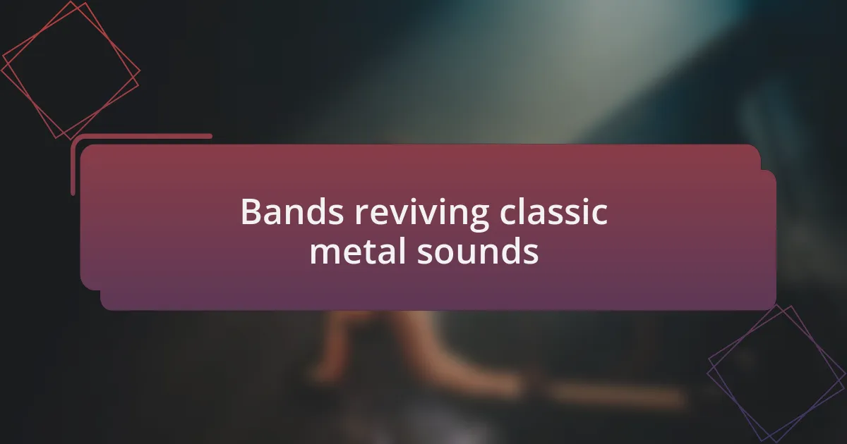 Bands reviving classic metal sounds