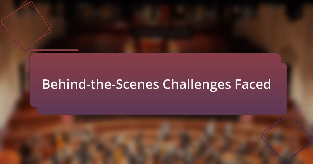 Behind-the-Scenes Challenges Faced