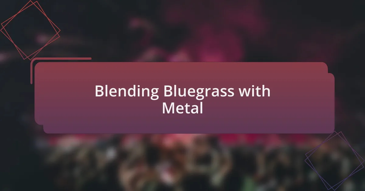 Blending Bluegrass with Metal