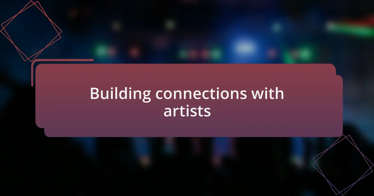 Building connections with artists