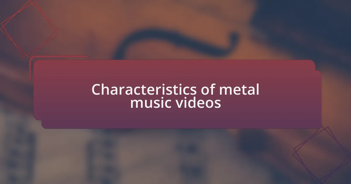 Characteristics of metal music videos
