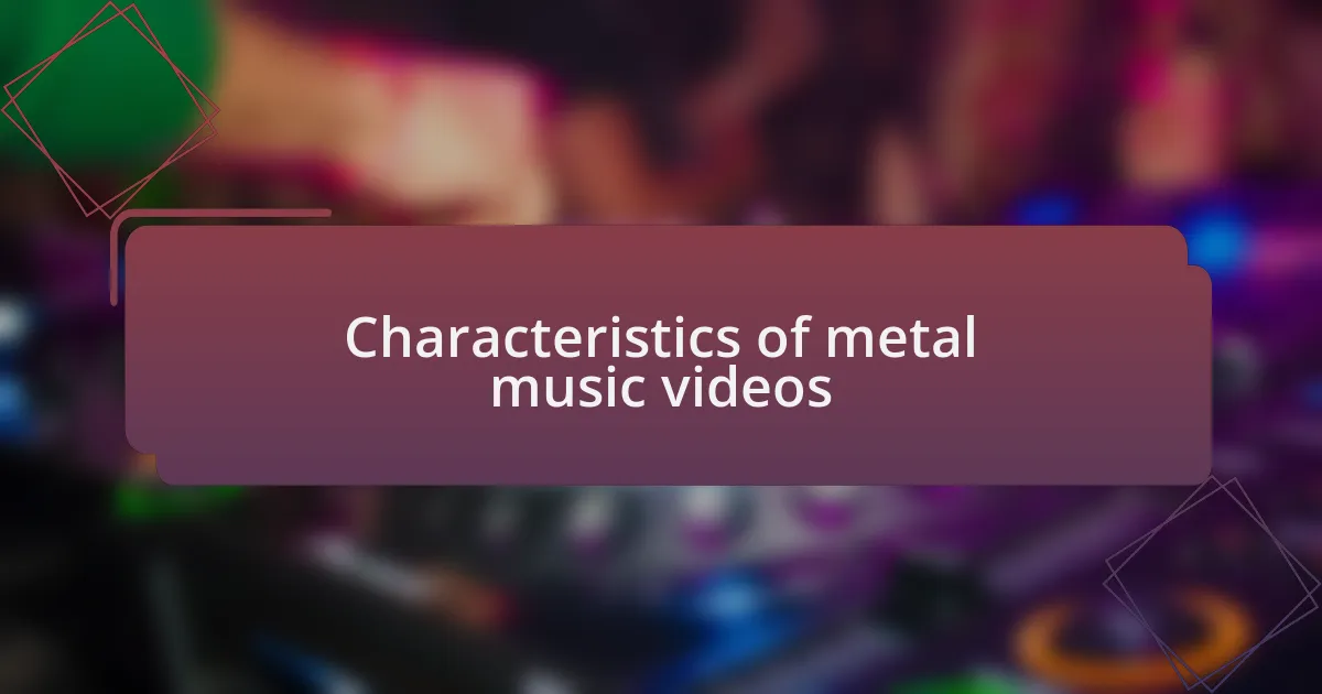 Characteristics of metal music videos