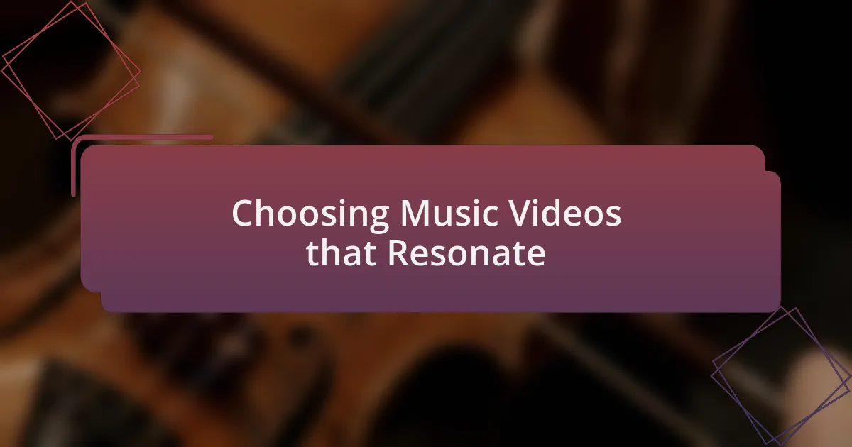 Choosing Music Videos that Resonate