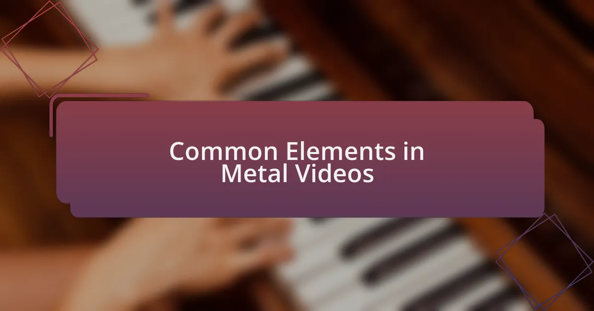 Common Elements in Metal Videos