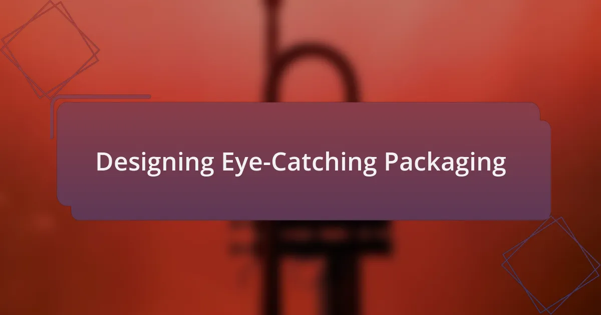 Designing Eye-Catching Packaging