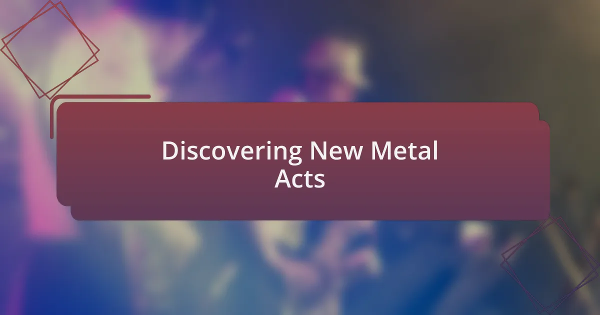 Discovering New Metal Acts