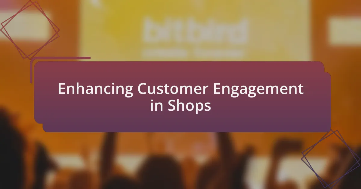 Enhancing Customer Engagement in Shops