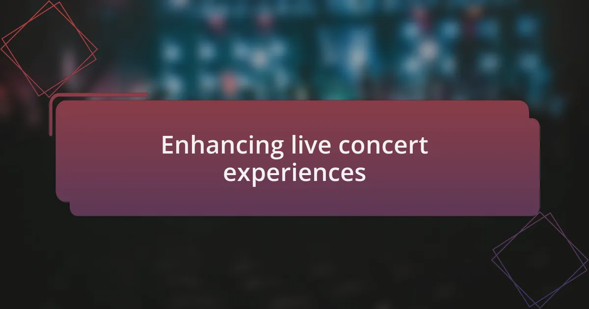Enhancing live concert experiences