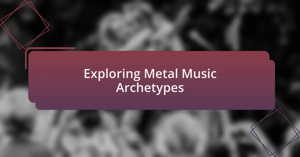 Exploring Metal Music Archetypes