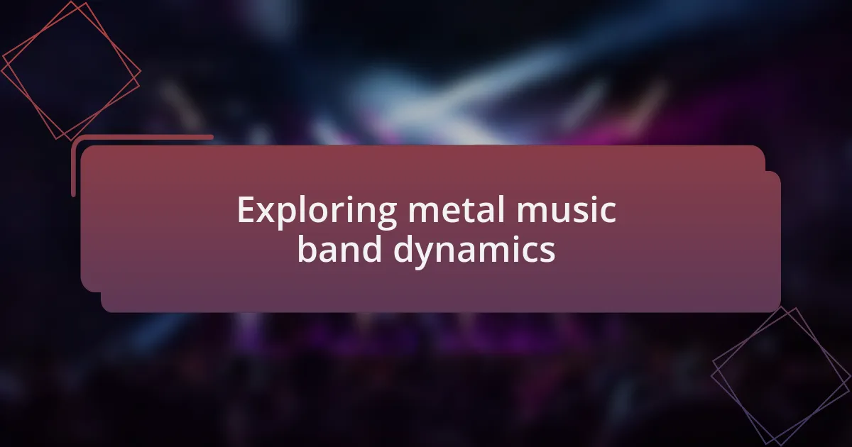 Exploring metal music band dynamics