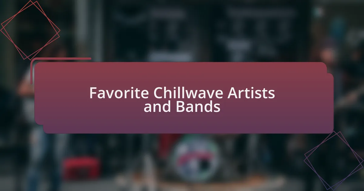 Favorite Chillwave Artists and Bands