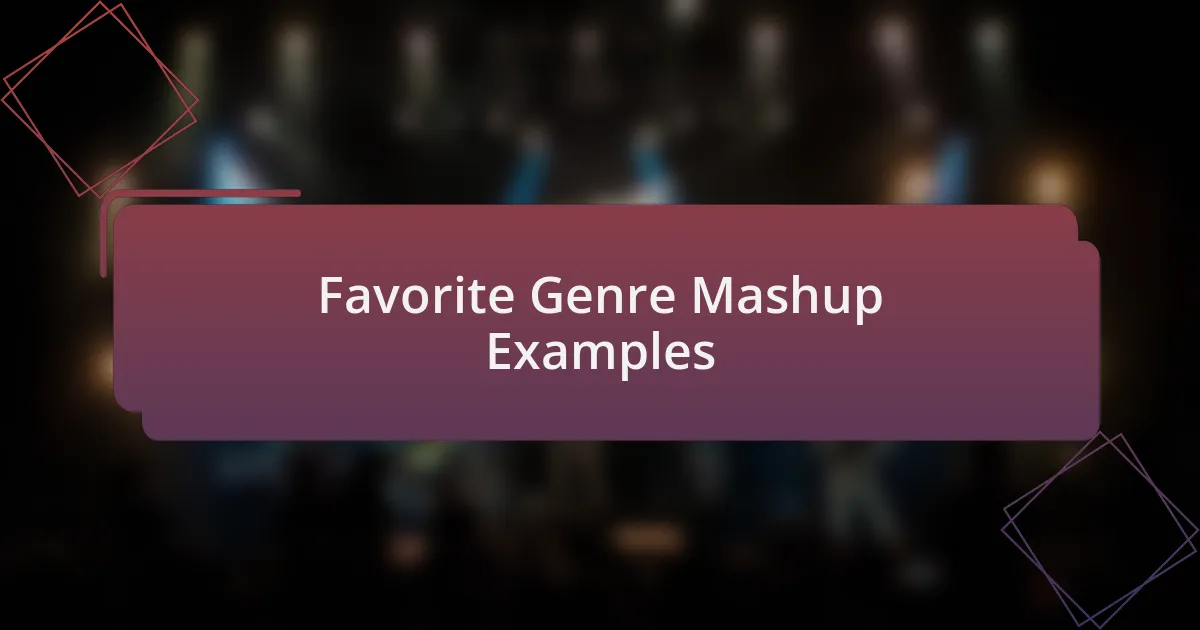 Favorite Genre Mashup Examples
