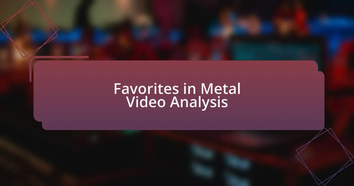 Favorites in Metal Video Analysis