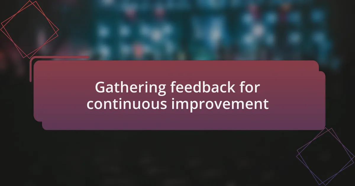 Gathering feedback for continuous improvement