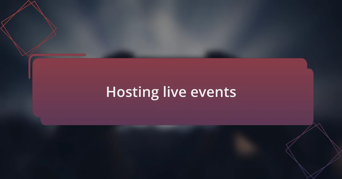 Hosting live events