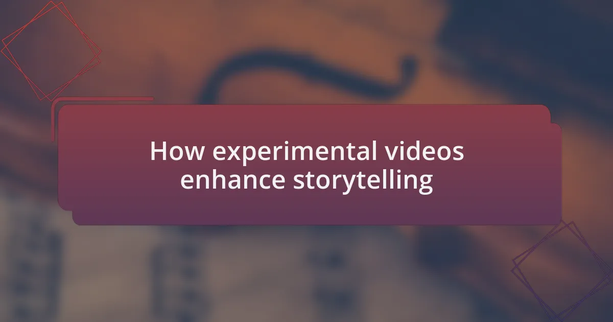How experimental videos enhance storytelling