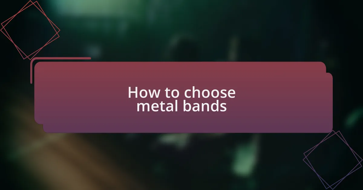 How to choose metal bands