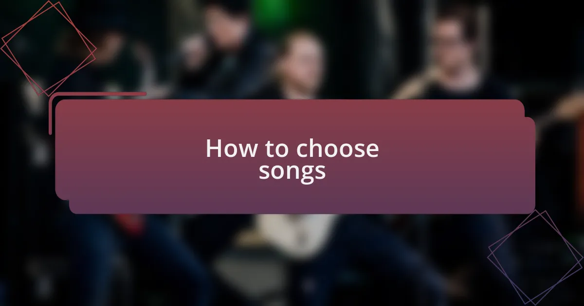 How to choose songs