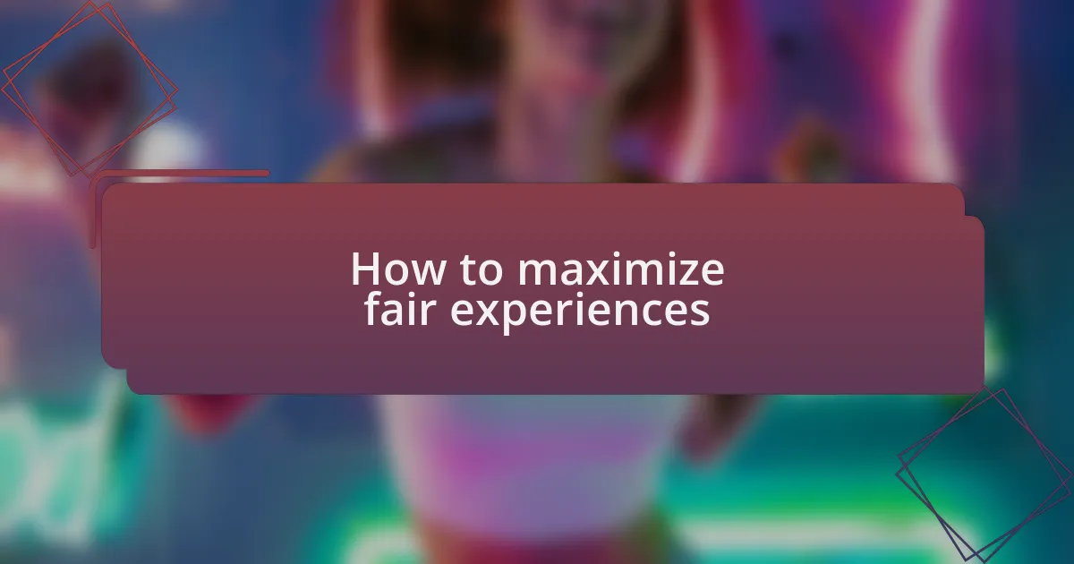How to maximize fair experiences