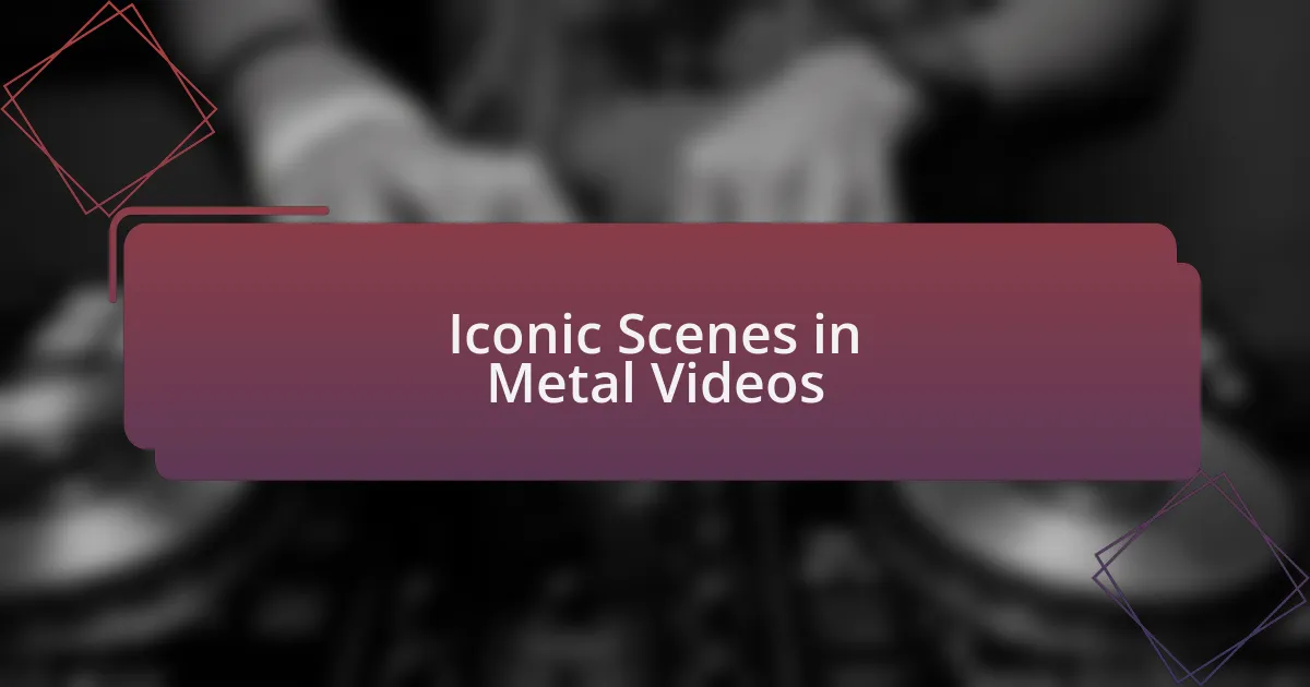 Iconic Scenes in Metal Videos