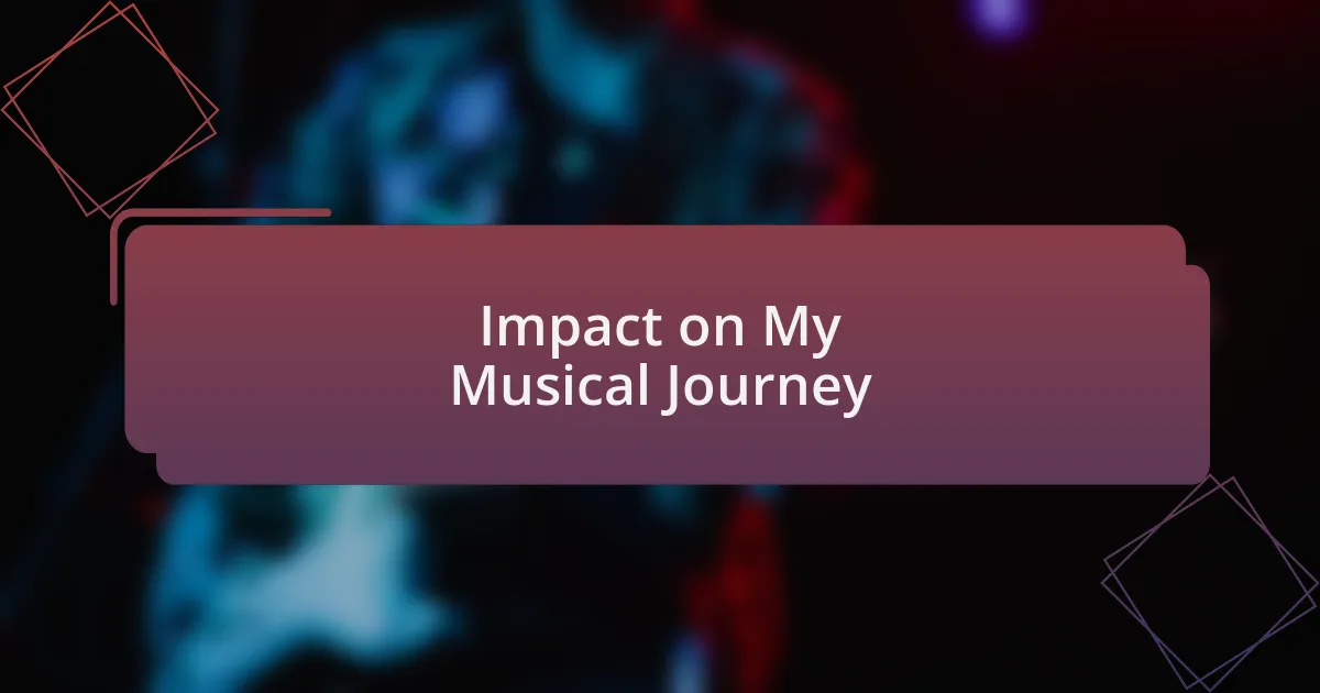 Impact on My Musical Journey