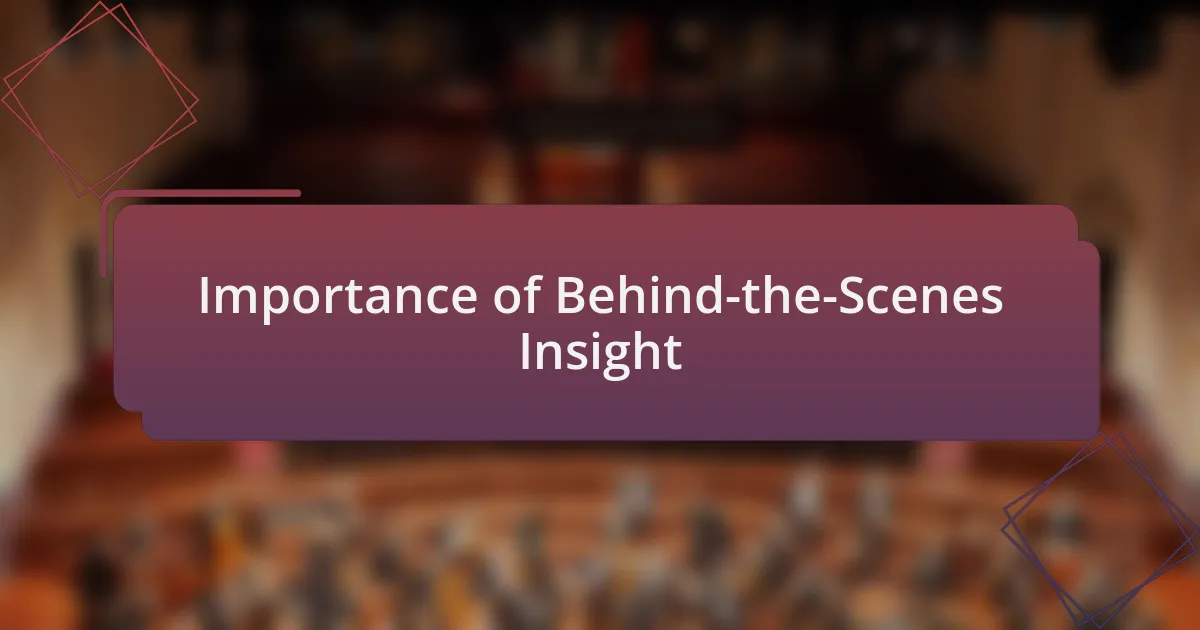 Importance of Behind-the-Scenes Insight