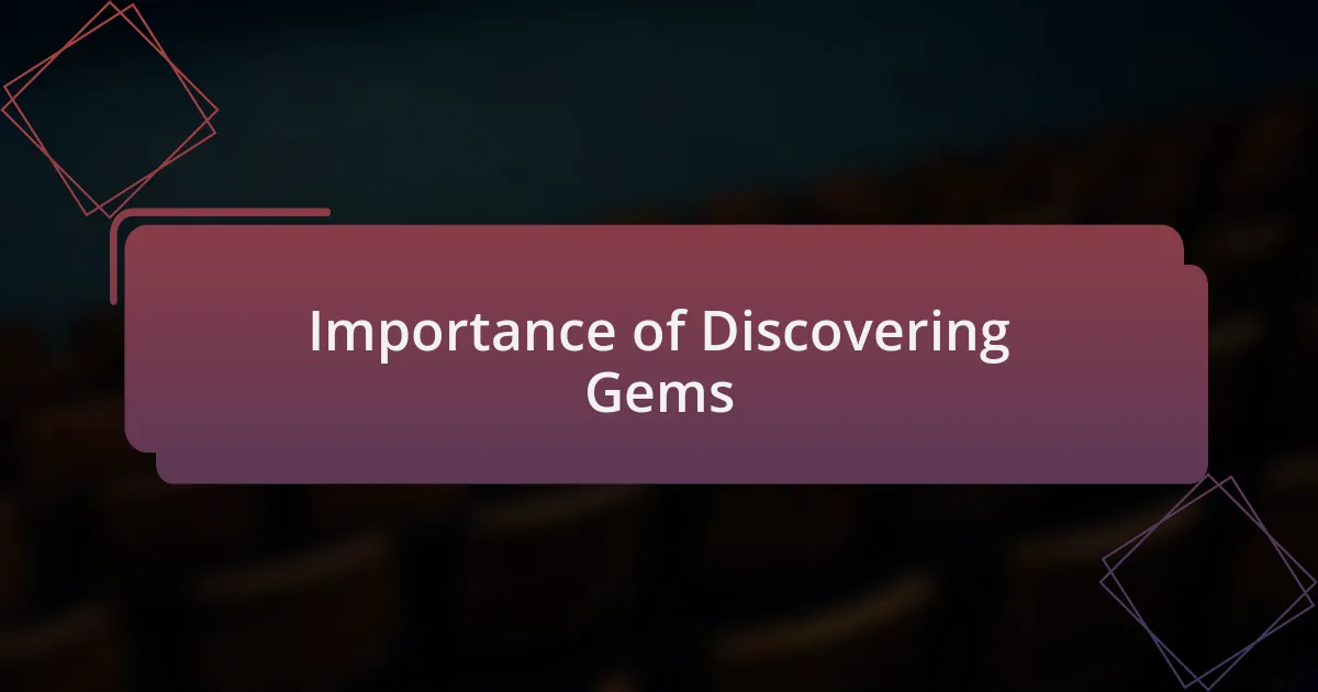 Importance of Discovering Gems
