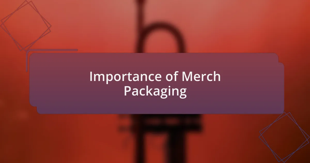 Importance of Merch Packaging