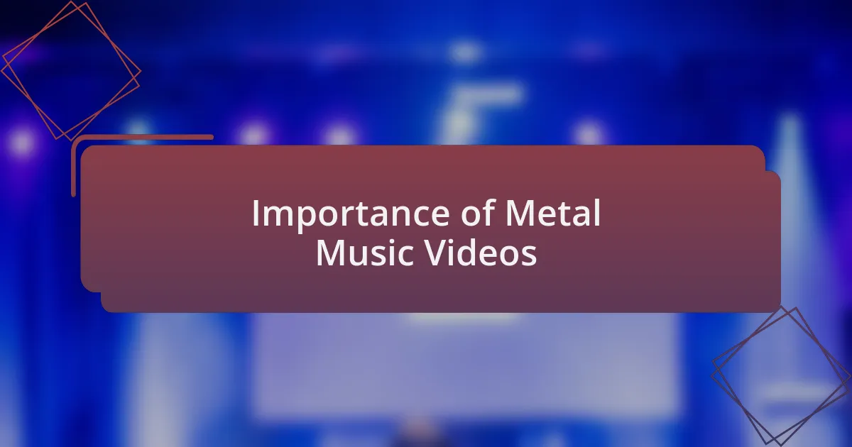 Importance of Metal Music Videos