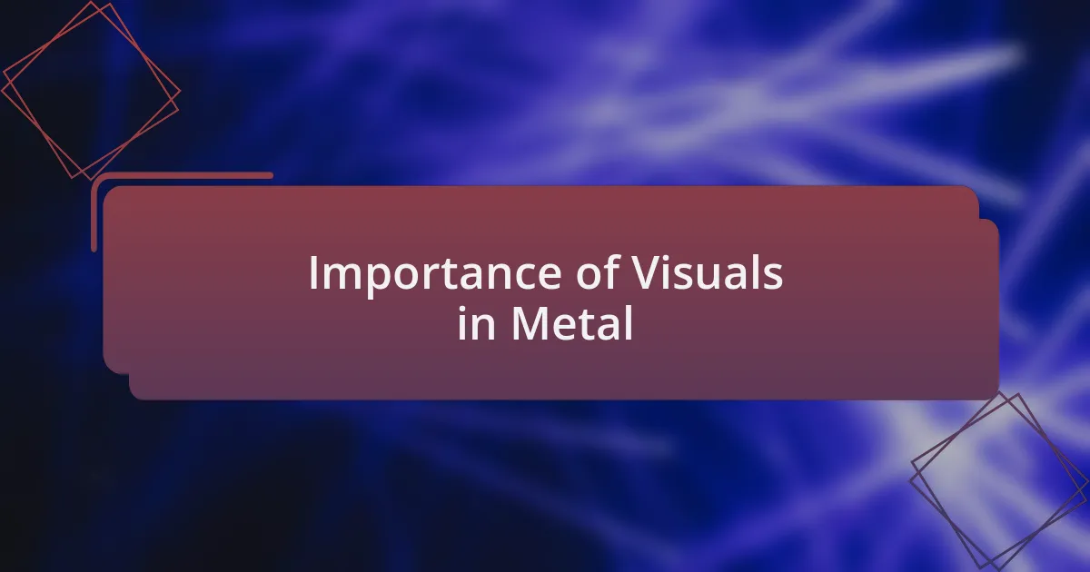 Importance of Visuals in Metal