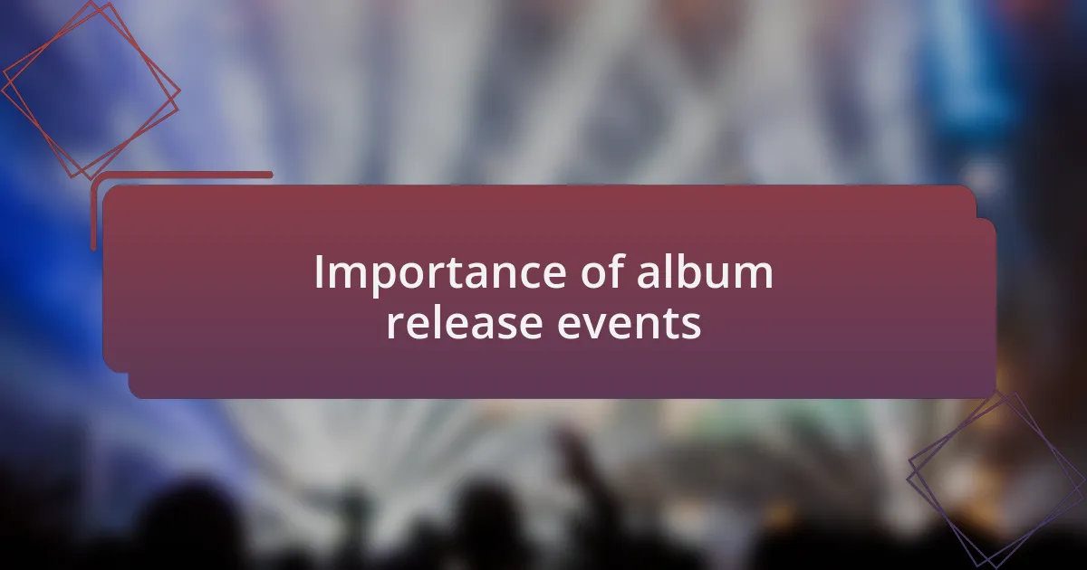 Importance of album release events