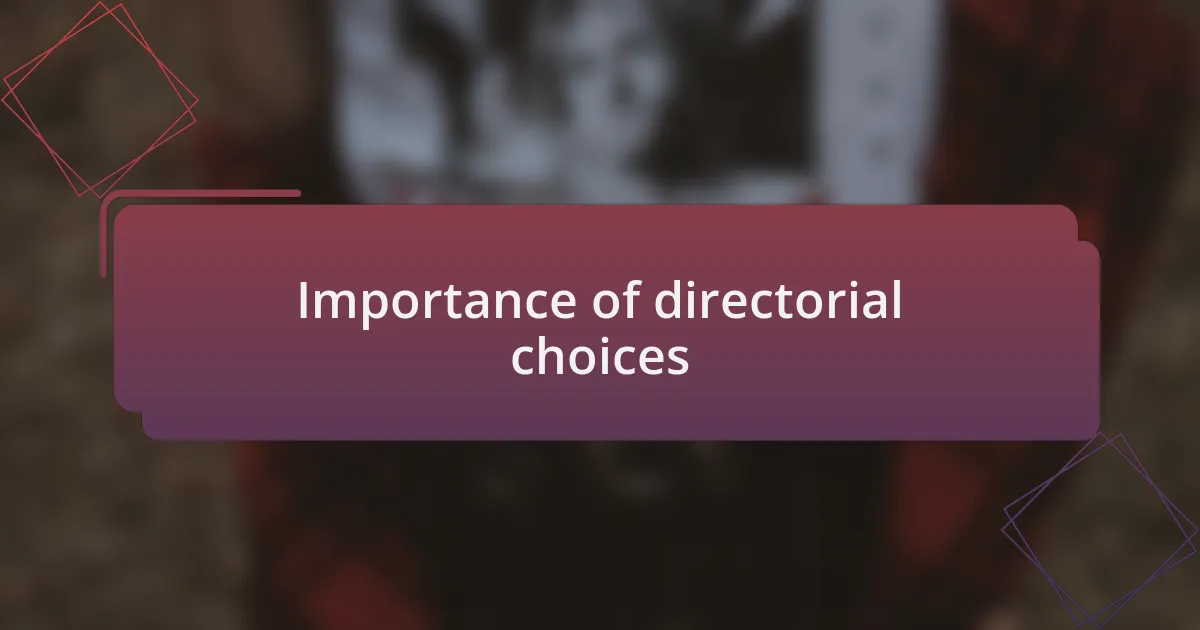 Importance of directorial choices