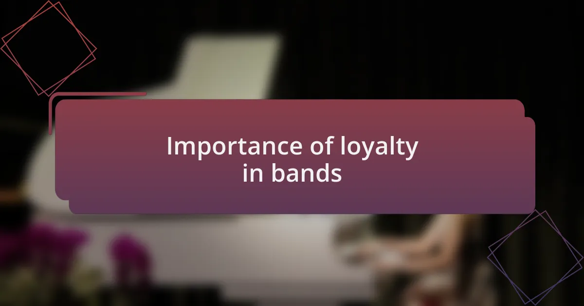 Importance of loyalty in bands