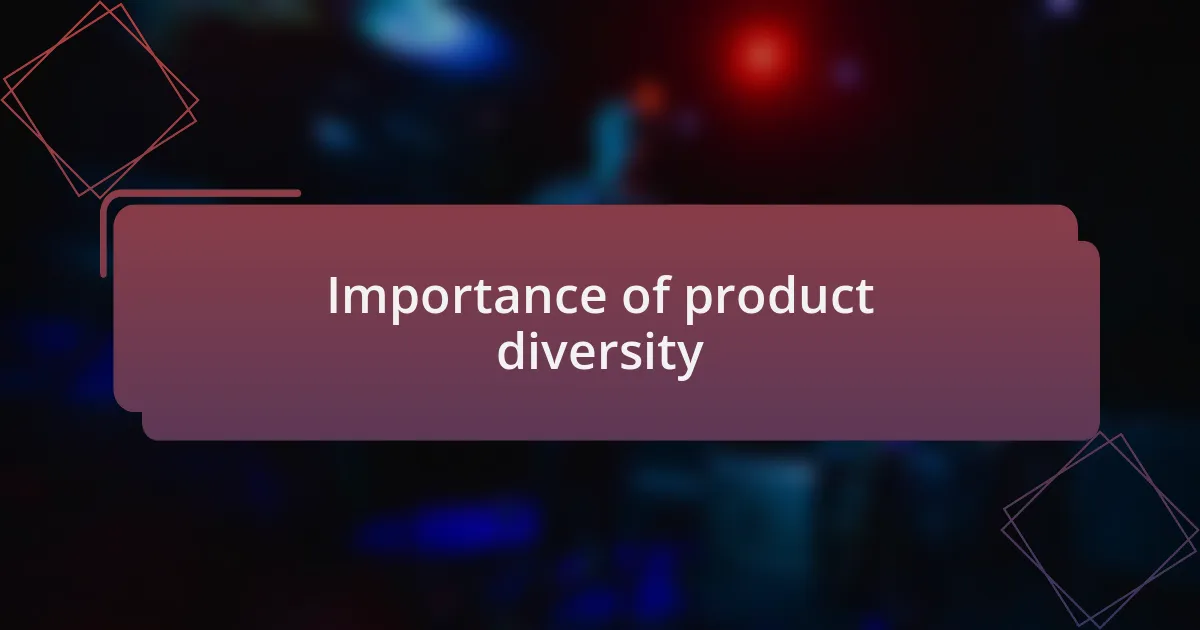 Importance of product diversity