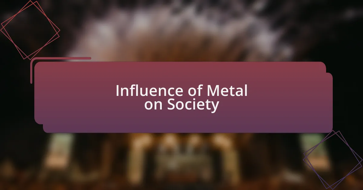 Influence of Metal on Society