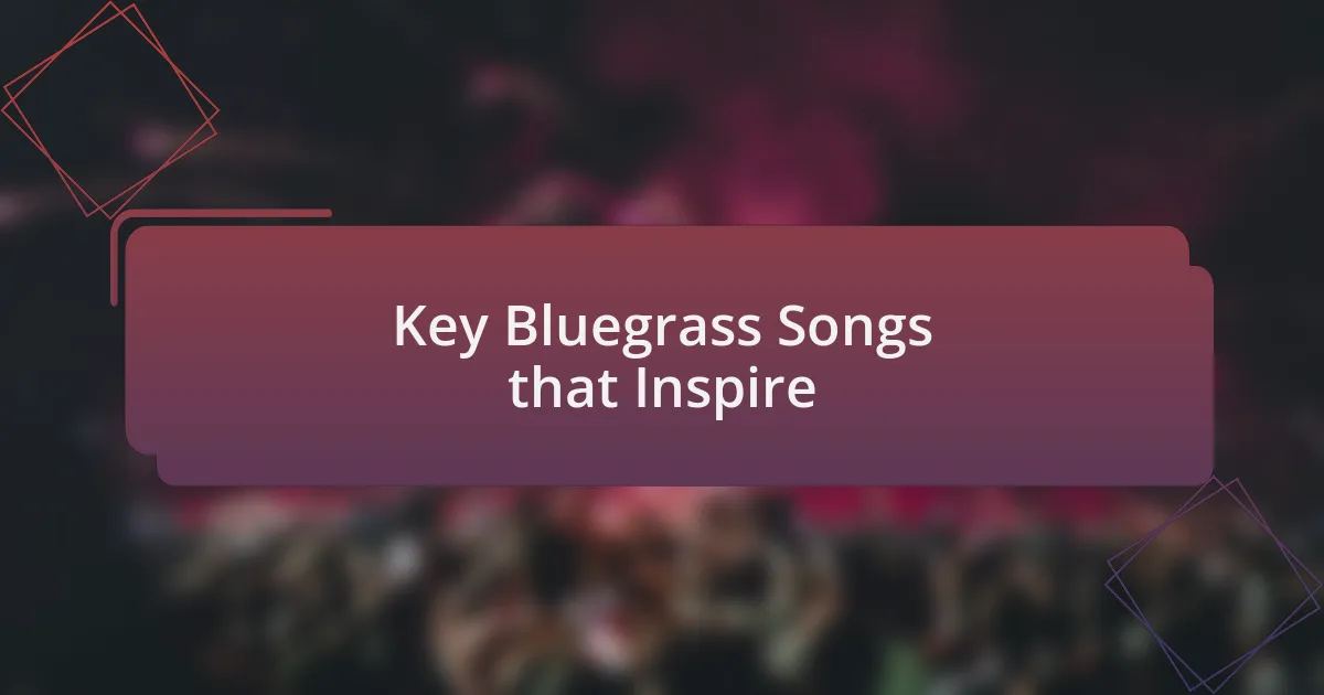 Key Bluegrass Songs that Inspire