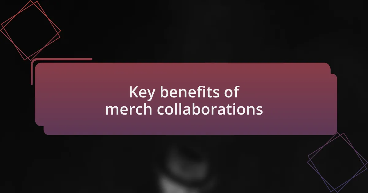 Key benefits of merch collaborations
