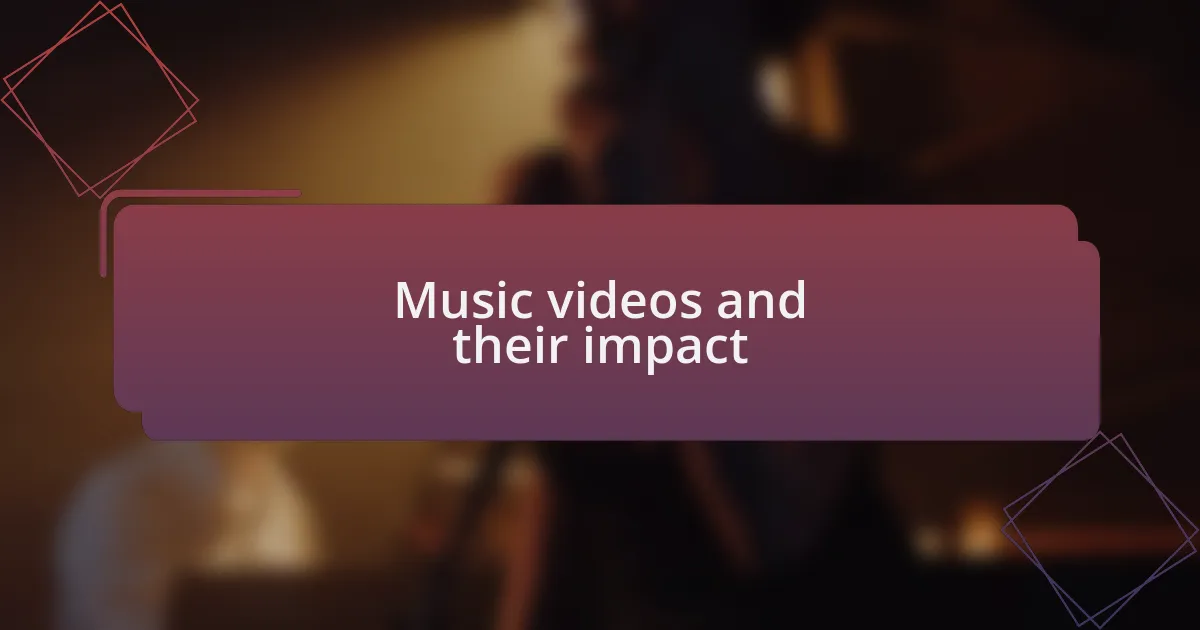 Music videos and their impact