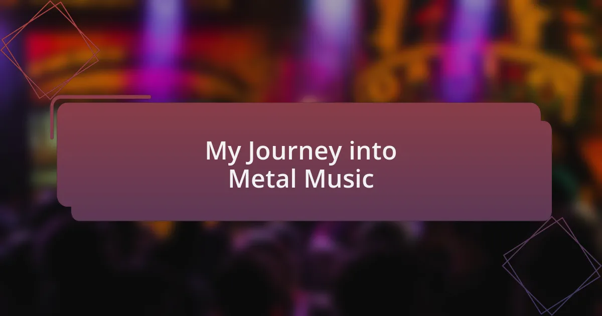 My Journey into Metal Music