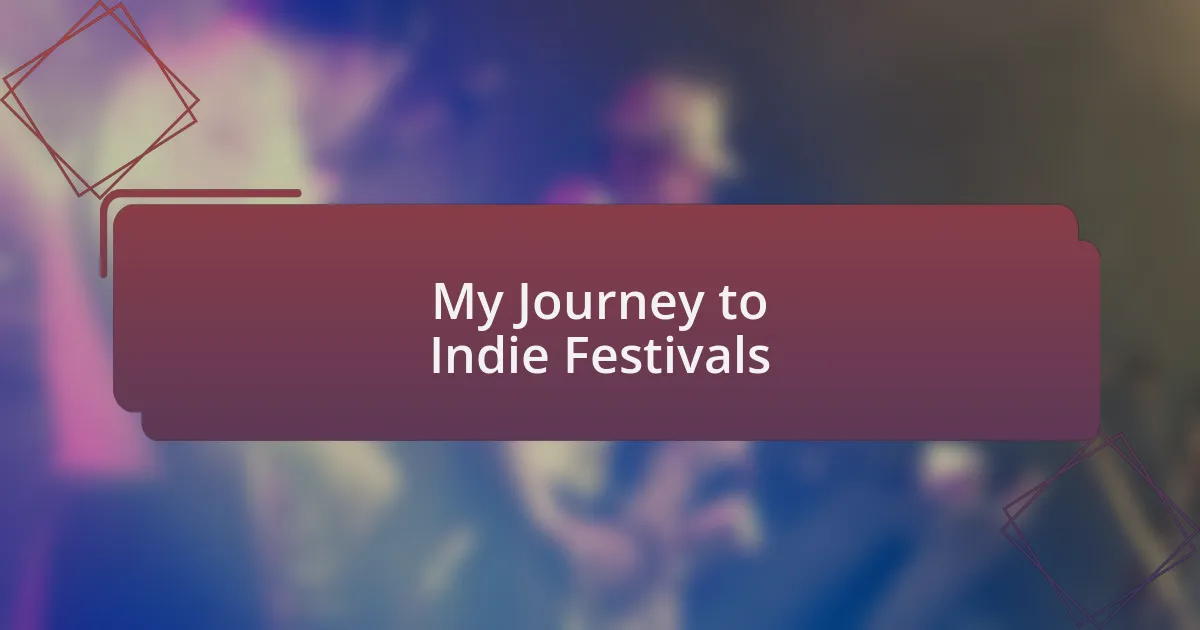 My Journey to Indie Festivals