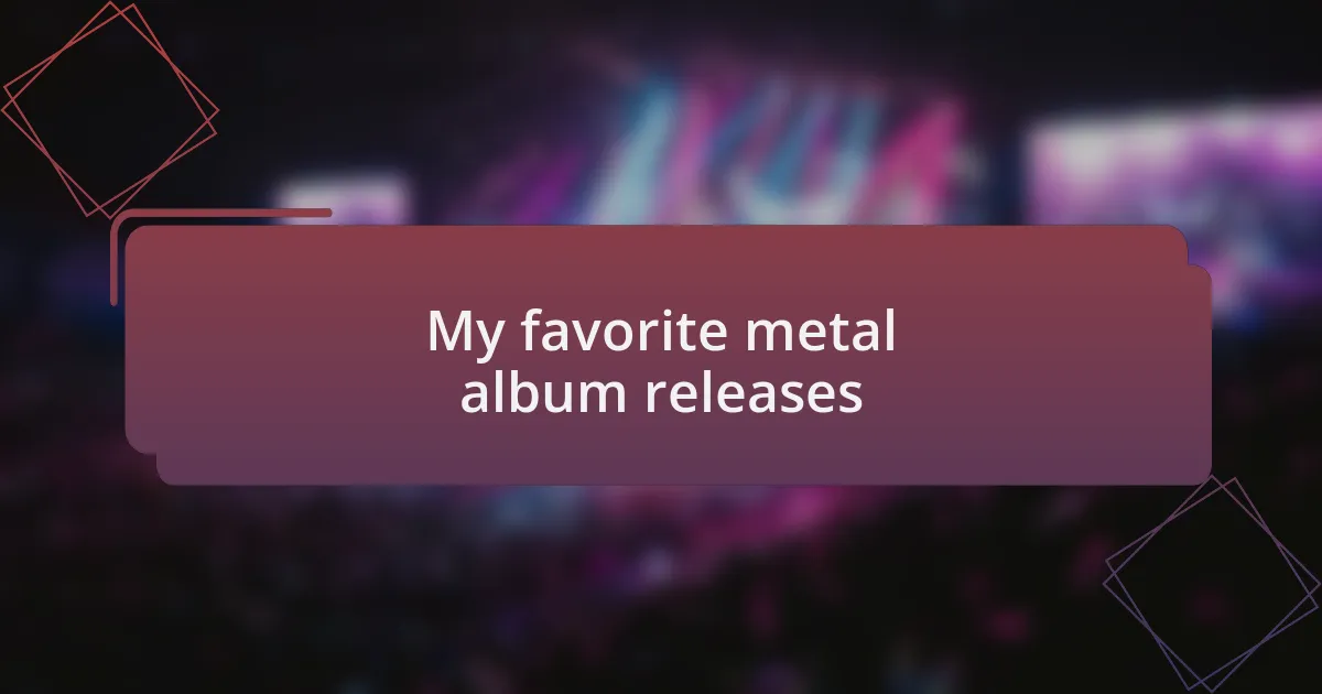 My favorite metal album releases