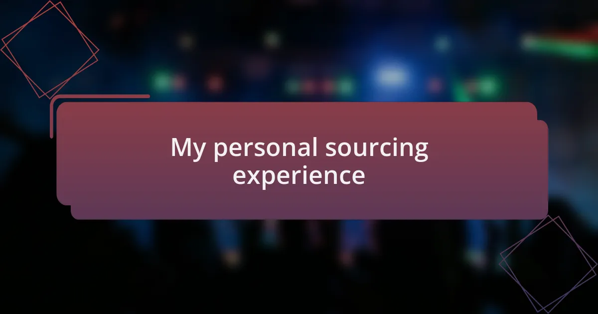 My personal sourcing experience
