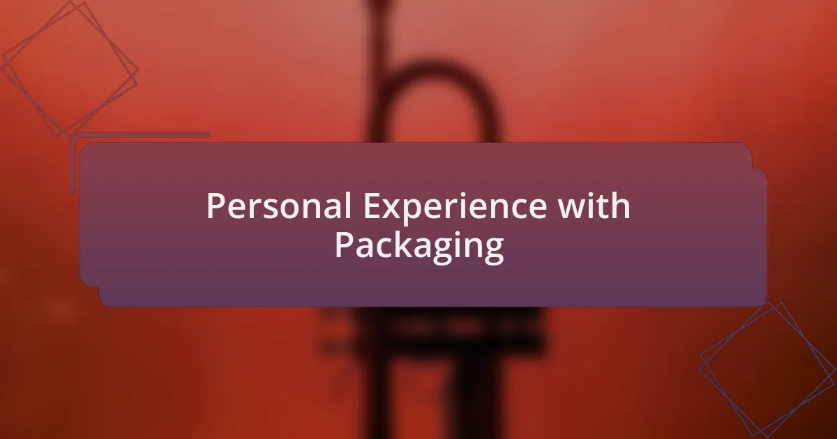 Personal Experience with Packaging