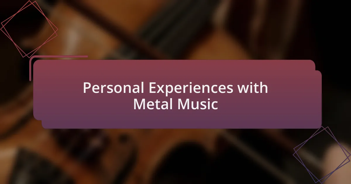 Personal Experiences with Metal Music