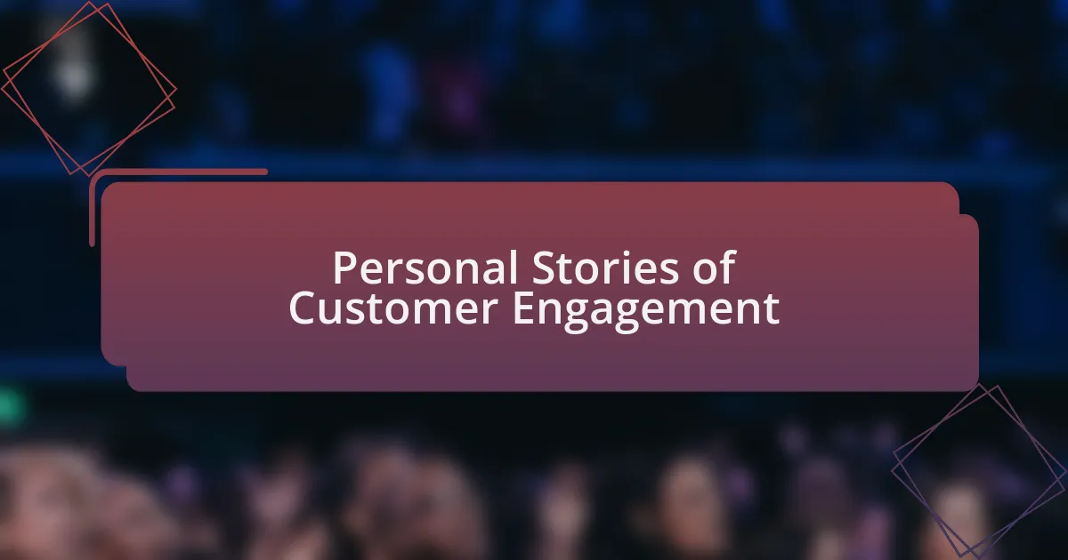 Personal Stories of Customer Engagement