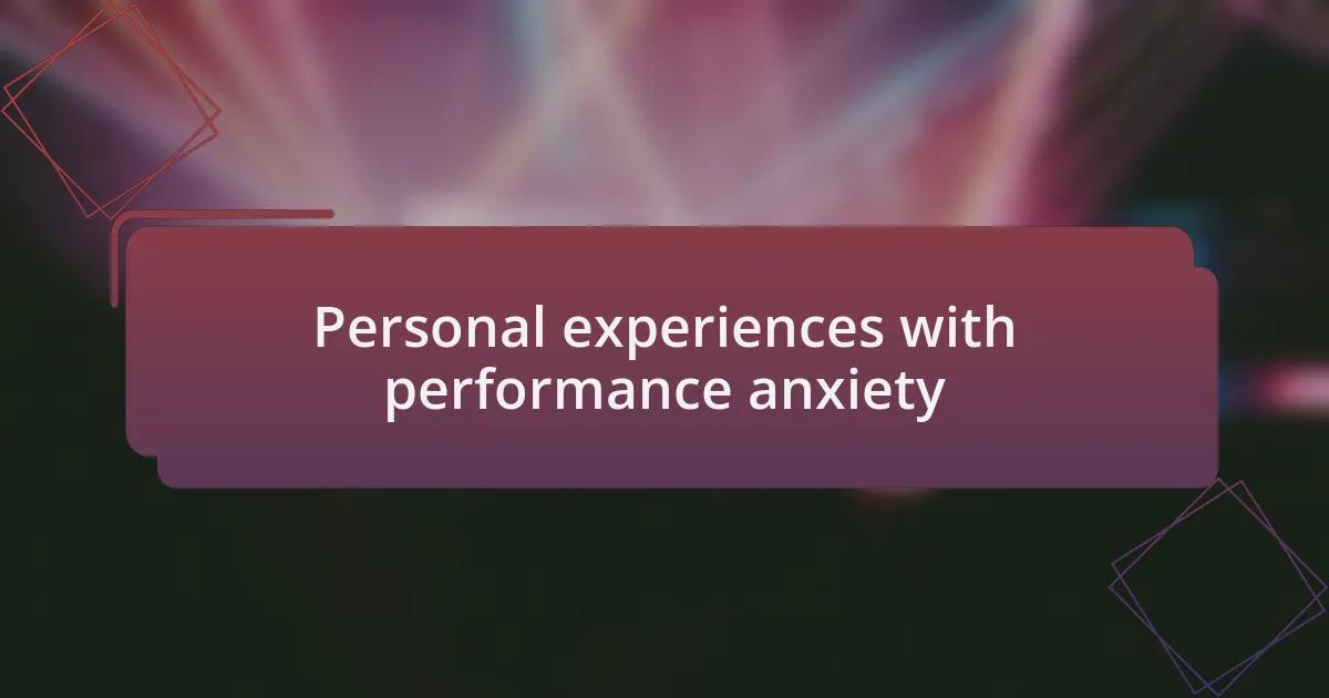 Personal experiences with performance anxiety