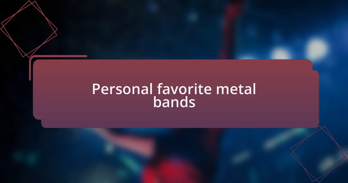 Personal favorite metal bands