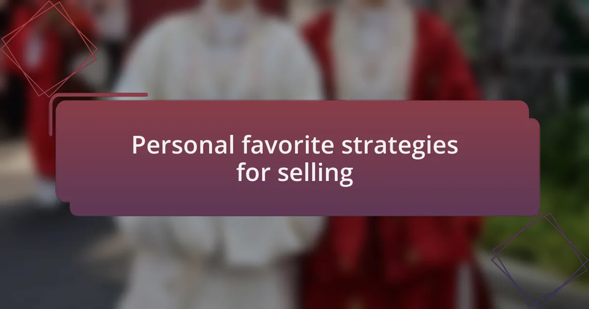 Personal favorite strategies for selling