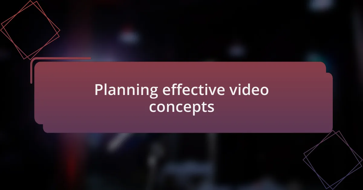 Planning effective video concepts